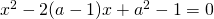 x^2-2(a-1)x+a^2-1=0