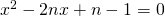 x^2-2nx+n-1=0