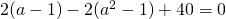 2(a-1)-2(a^2-1)+40=0