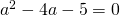 a^2-4a-5=0