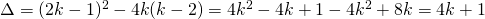 \Delta=(2k-1)^2-4k(k-2)=4k^2-4k+1-4k^2+8k=4k+1