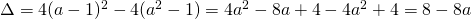 \Delta=4(a-1)^2-4(a^2-1)=4a^2-8a+4-4a^2+4=8-8a