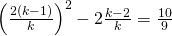 \left(\frac {2(k-1)}{k} \right)^2-2\frac {k-2}{k}=\frac{10}{9}