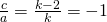 \frac ca=\frac {k-2}{k}=-1