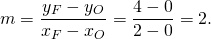 \[m=\frac {y_F-y_O}{x_F-x_O}=\frac {4-0}{2-0}=2.\]