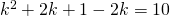 k^2+2k+1-2k=10