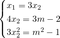 \begin{cases} x_1=3x_2 \\ 4x_2= 3m-2 \\ 3x_2^2= m^2-1 \end{cases}