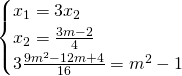 \begin{cases} x_1=3x_2 \\ x_2= \frac {3m-2}{4} \\ 3 \frac {9m^2-12m+4}{16}= m^2-1 \end{cases}