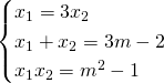 \begin{cases} x_1=3x_2 \\ x_1+x_2= 3m-2 \\ x_1x_2= m^2-1 \end{cases}