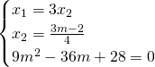 \begin{cases} x_1=3x_2 \\ x_2= \frac {3m-2}{4} \\ 9m^2-36m+28=0 \end{cases}