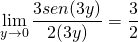 \[\lim_{y \to 0} \frac {3sen(3y)}{2(3y)}=\frac 32\]