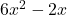 6x^2-2x