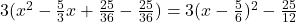 3(x^2-\frac 53x+\frac {25}{36}-\frac {25}{36})=3(x-\frac 56)^2-\frac {25}{12}