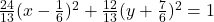 \frac {24}{13}(x-\frac 16)^2+\frac {12}{13}(y+\frac 76)^2=1